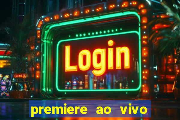 premiere ao vivo em hd